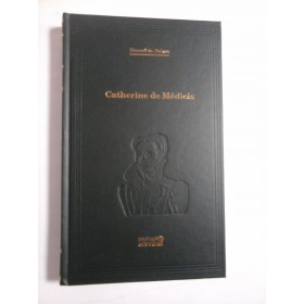 CATHERINE DE MEDICIS - HONORE DE BALZAC - (EDITIA ADEVARUL nr.81)